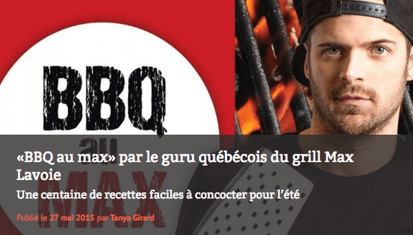 «BBQ AU MAX» PAR LE GURU QUÉBÉCOIS DU GRILL MAX LAVOIE - BBQ Québec