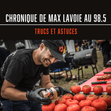 CHRONIQUE DE MAX LAVOIE AU 98.5 : TRUCS ET ASTUCES - BBQ Québec